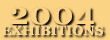 2004 Exhibitions