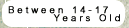 Between 14-17 Year Old