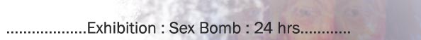 Exhibition : Sex Bomb : 24 hrs. by Vasan Sitthiket