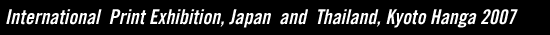 International  Print Exhibition, Japan  and  Thailand, Kyoto Hanga 2007 by Thailand and Japan Artists