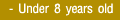 Under 8 years old