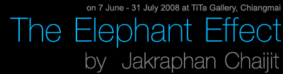 Exhibition : The Elephant Effect By  Jakraphan Chaijit