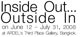 Exhibition : Inside Out…Outside In by Amrit Chusuwan, Thavorn Ko-udomvit, Sakarin Krue-on, Anuchai Secharunputong, Pornpilai Zou Meemalai, Jiradej Meemalai, Anupong Chantorn and Wachara Hounphirom