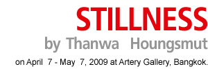 Exhibition : Stillness by Thanwa  Houngsmut