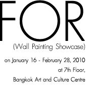 Exhibition : FOR (Wall Painting Showcase) by P7, Zids, Kult, Cider, Wutigor, Giameee, 01, Mamafaka, Yuree, May-T, Never, Wisut