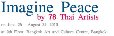 Exhibition : Imagine Peace by 78 Thai Artists : Էȡ : ѹ֧ѹҾ  78 ŻԹ