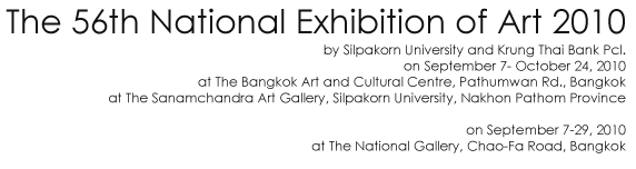 Exhibition : The 56th National Exhibition of Art 2010 by Silpakorn University and Krung Thai Bank Pcl.