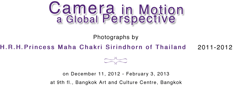 Camera in Motion : a Global Perspective Photographs by H.R.H Princess Maha Chakri Sirindhorn of Thailand