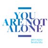 You Are Not Alone | เพราะอยู่บนโลกเดียวกัน