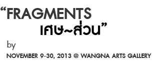 Exhibition Fragments by Nan-ta-wan Khoo-su-wan | นิทรรศการ เศษ-ส่วน โดย นันทวัน คูสุวรรณ