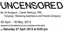 Uncensored by Ati kongsuk, Tawan Wattuya, TRK and Yonyang : Retracing Aesthetics and Friends Company | อติ กองสุข, ตะวัน วัตุยา, TRK และ บริษัทย้อนแยงสุนทรียะและสหาย