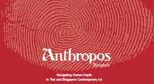 Anthropos by Navigating Human Depth in Thai and Singapore Contemporary Art