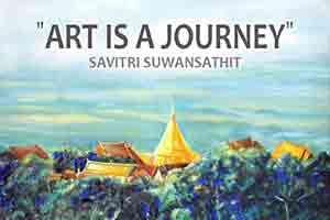 Art is a Journey | ศิลปะคือการเดินทาง by Savitri Suwansathit | สาวิตรี สุวรรณสถิตย์