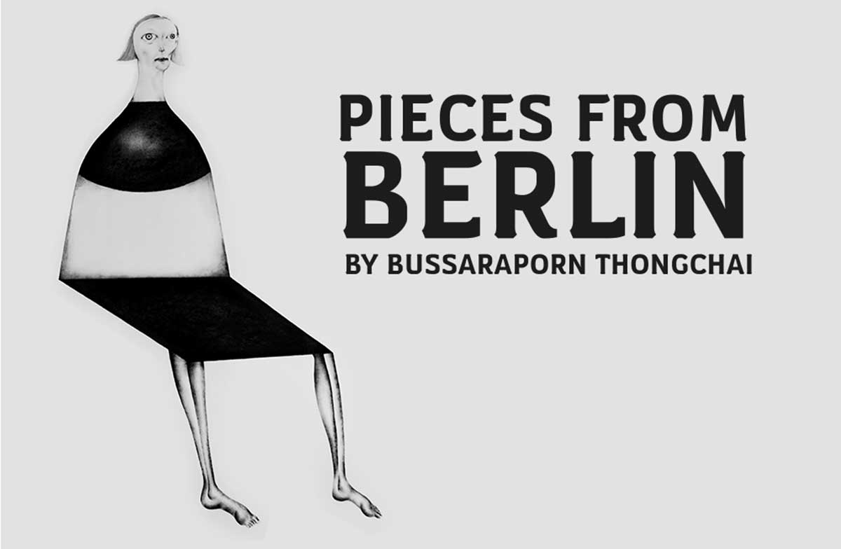 Exhibition Pieces from Berlin By Bussaraporn Thongchai | ที่ระลึกจากเบอร์ลิน โดย บุษราพร ทองชัย