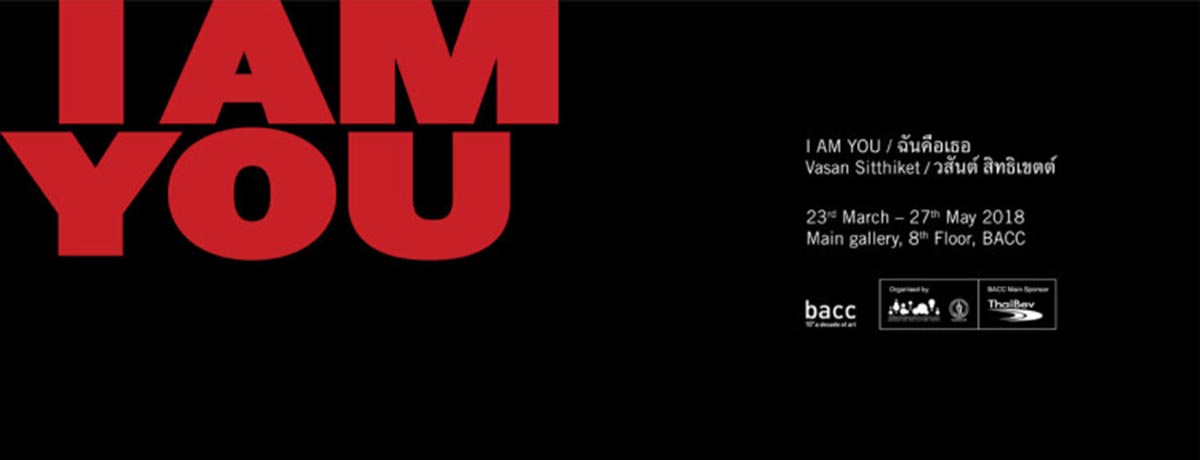 Exhibition I am you By Vasan Sitthiket | นิทรรศการ ฉัน คือ เธอ โดย วสันต์ สิทธิเขตต์