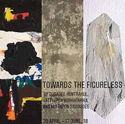 Towards the Figureless By Dusadee Huntrakul, Nuttapon Sawasdee, and Latthapon Korkiatarkul ดุษฎี ฮันตระกูล, ลัทธพล ก่อเกียรติตระกูล และ ณัฐพล สวัสดี