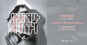 MERGE By Kachain Wongleamthong คเชนทร์ วงศ์แหลมทอง