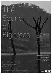 The sound of big trees, Art and environment exhibition | นิทรรศการศิลปะและสิ่งแวดล้อม