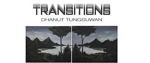 TRANSITIONS By Dhanut Tungsuwan ธนัช ตั้งสุวรรณ
