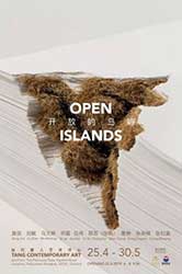 Open Islands By nine young Chinese artists: Gong Jian, Liu Zhan, Ma Wenting, Qi Lei, Wu Wei, Yesu (Zhang Fan), Zhan Chong, Zhang Yingnan, and Zhang Zhaoying