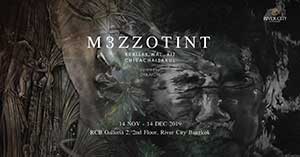 M3ZZOTINT (mezzo-tint) By Kraisak, Wal, and Kit Chirachaisakul (ไกรศักดิ์, วาฬ และ คิด จิรชัยสกุล)