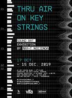 Sound Art “Thru Air on Key Strings” By May-T Noijinda (เมธี น้อยจินดา)