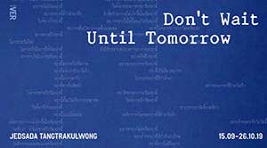 Don't Wait Until Tomorrow By Jedsada Tangtrakulwong | อย่ารอให้ถึงพรุ่งนี้ โดย เจษฎา ตั้งตระกูลวงศ์