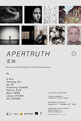 Apertruth, group exhibition By Chinese Photographers; A Dou, Yanchu SUN, Xiaoliang HUANG, Yanfang DU, Marc YANG, Wei ZHANG, Bo HE and Lanpo ZHANG