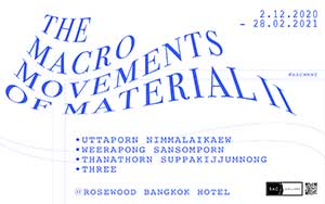 The Macro Movement of Material II, a group exhibition By Uttaporn Nimmalaikaew, Weerapong Sansomporn, Thanathorn Suppakijjumnong and Japanese artist three