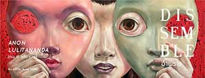 Dissemble By Anon Lulitananda | อำพราง โดย อานนท์ ลุลิตานนท์ Dissemble By Anon Lulitananda | อำพราง โดย อานนท์ ลุลิตานนท์