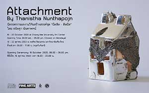Art and Research, Art Exhibition 2020 'Attachment' By Thanistha Nunthapojn | นิทรรศการศิลปะการแสดงผลงานวิจัยสร้างสรรค์ ศิลปะและการวิจัย 2563 ชุด 'ยึดติด - ติดยึด' โดย ธนิษฐา นันทาพจน์