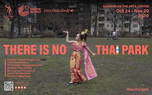 There Is No Thai Park By Rosalia Namsai Engchuan, Itirit Hatairatana, Theerawat Klangjaroenchai, Wisanu Phu-artdun, Bussaporn Thongchai, Sarnt Utamachote and Suchart Wannaset | นิทรรศการกลุ่ม โดย ธีรวัฒน์ คลังเจริญชัย, บุษราพร ทองชัย, โรสาลียา น้ำใส เอ่งฉ้วน, วิษณุ ภูอาจดั้น, ษาณฑ์ อุตมโชติ, สุชาติ วรรณเศษณ์ และ อิทธิฤทธิ์ หทัยรัตนา