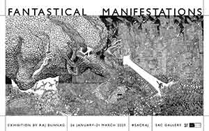 Fantastical Manifestations By Raj Bunnag