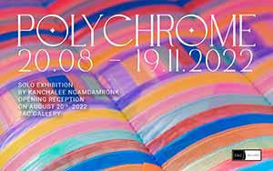 Polychrome a solo exhibition By Kanchalee Ngamdamronk (กรรณชลี งามดำรงค์)