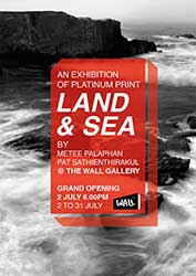 LAND & SEA, Photo Exhibition By Pat Sathienthirakul and Metee Palaphan | นิทรรศการภาพถ่าย โดย พัฒน์ เสถียรถิระกุล และ เมธี ปาละพันธุ์