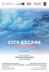 City Escape: A celestial journey By Apichart Pholprasert | เที่ยวทิพย์ โดย อภิชาติ พลประเสริฐ