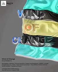 WIND OF CHANGE By Aree Suttiphan, Baphoboy, Chanoknan Kwanmunee, Chumpol Kamwanna, Hongjorn Sanehngamjaroen, Luckyleg, Muangthai Busamaro, Mutelu, Paisal Theerapongvisanuporn, Vasan Sitthiket, Siwakorn Srikampa, Teeratat namkaew and Theerapong Kamolpus