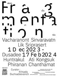 Fragmentation by วัชรนนท์ สินวราวัฒน์ (Vacharanont Sinvaravatn), ลิค ศรีประเสริฐ (Lik Sriprasert), ดุษฎี ฮันตระกูล (Dusadee Huntrakul), อติ กองสุข (Ati Kongsuk) และ พีรนันท์ จันทมาศ (Phiranan Chanthamat)