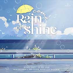 Come Rain or Shine โดย Art of Hongtae, Chickenmew, ดีใจ โกสิยพงษ์, Nut Dao, Thireq Pecko, TUNA Dunn, UnderHatDaddy, Vachboy และ วิชุดา ขันติจิตร