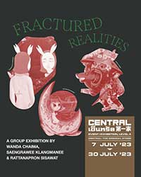 FRACTURE REALITIES By Wanda Chaima, Saengawee Klangmanee and Rattanapron Sisawat (วันดา ใจมา, แสงรวี คลังมณี และ รัตนาภรณ์ ศรีสวัสดิ์)