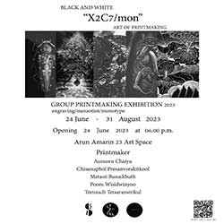 “X2C7/mon” Group Printmaking Exhibition By 5 Printmaker:- Aunsorn Chaiyu, Chisanuphol Presanvorakitkool, Metasit Bunaikbuth, Poom Wisidwinyoo and Teetouch Tetsaransirikul