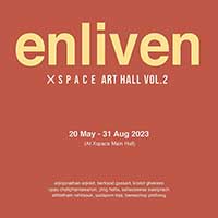 XSPACE ART HALL V.2 - ENLIVEN By Kristof Ghekiere, Bertrand Gossart, Taweechob Pinthong, Ping Hatta, Sahassawas Saenprach, Sitthidham Rohitasuk, สSudaporn Teja, Arjinjonathan Arjinkit and Opas Chotiphantawanon