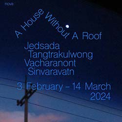 A House without A Roof โดย เจษฎา ตั้งตระกูลวงศ์ (Jedsada Tangtrakulwong) และ วัชรนนท์ สินวราวัฒน์ (Vacharanont Sinvaravatn)