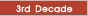 3rd Decade