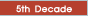5th Decade