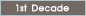 1st Decade