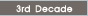 3rd Decade