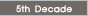 5th Decade