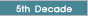 5th Decade