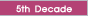 5th Decade